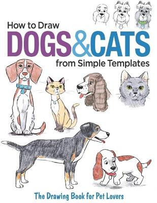 Book cover for How to Draw Dogs & Cats from Simple Templates