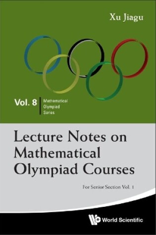 Cover of Lecture Notes On Mathematical Olympiad Courses: For Senior Section - Volume 1