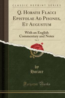 Book cover for Q. Horatii Flacci Epistolae Ad Pisones, Et Augustum, Vol. 3