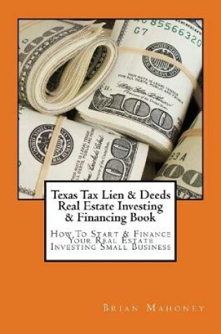 Cover of Texas Tax Lien & Deeds Real Estate Investing & Financing Book