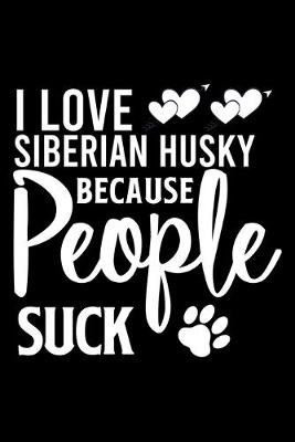 Book cover for I love Siberian Husky Because People Suck