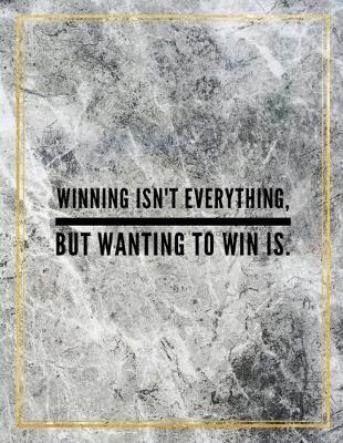 Book cover for Winning isn't everything, but wanting to win is.