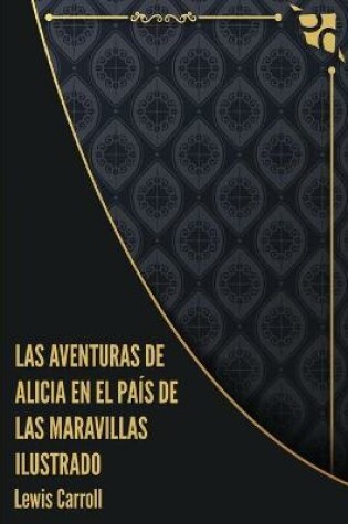 Cover of Las aventuras de Alicia en el País de las Maravillas Ilustrado