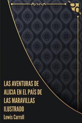 Book cover for Las aventuras de Alicia en el País de las Maravillas Ilustrado