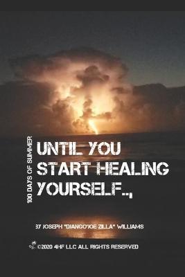 Cover of Until YOU Start HEALing YOUrself..,