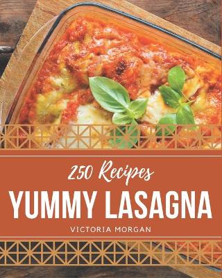 Book cover for 250 Yummy Lasagna Recipes