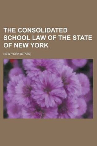 Cover of The Consolidated School Law of the State of New York