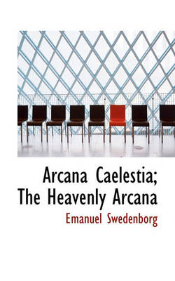 Book cover for Arcana Caelestia; The Heavenly Arcana