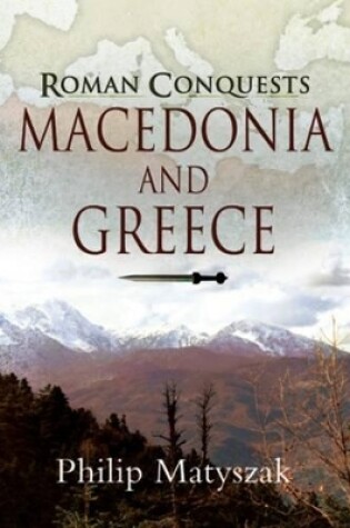 Cover of Macedonia and Greece: Roman Conquest