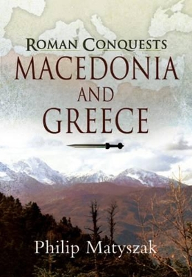 Book cover for Macedonia and Greece: Roman Conquest