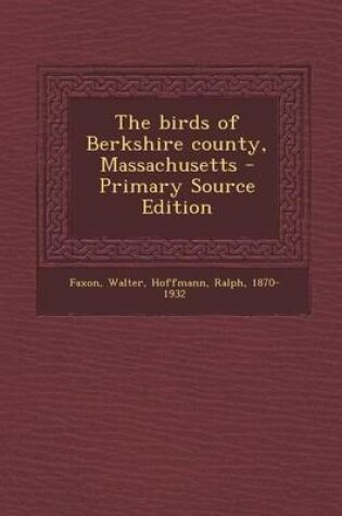 Cover of The Birds of Berkshire County, Massachusetts - Primary Source Edition