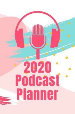 Cover of 2020 Podcast Production Planner