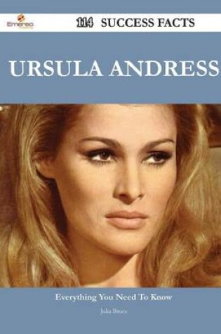 Cover of Ursula Andress 114 Success Facts - Everything You Need to Know about Ursula Andress