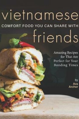 Cover of Vietnamese Comfort Food You Can Share with Friends