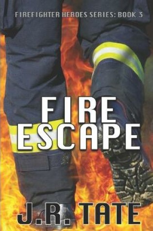Cover of Fire Escape - Firefighter Heroes Trilogy (Book Three)