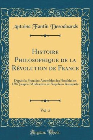 Cover of Histoire Philosophique de la Revolution de France, Vol. 5