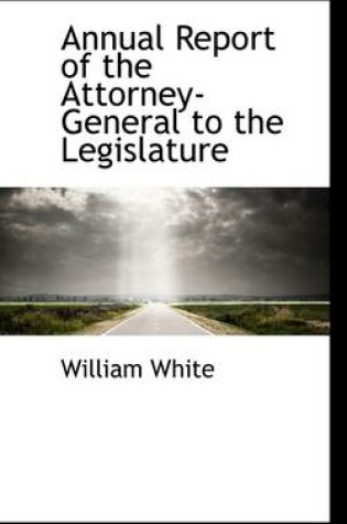 Cover of Annual Report of the Attorney-General to the Legislature