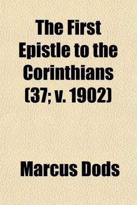 Book cover for The First Epistle to the Corinthians (Volume 37; V. 1902)