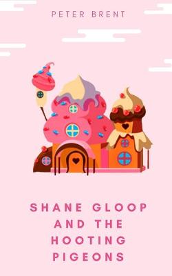 Book cover for Shane Gloop and the Hooting Pigeons