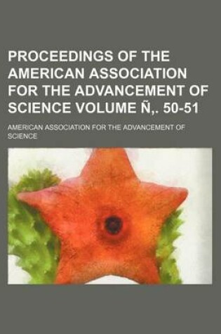 Cover of Proceedings of the American Association for the Advancement of Science Volume N . 50-51