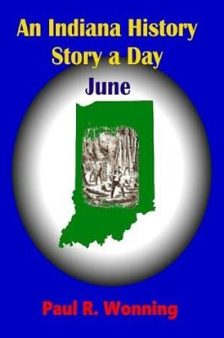 Cover of An Indiana History Story a Day - June