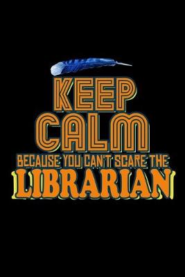 Book cover for Keep calm because you can't scare the librarian