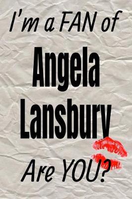 Book cover for I'm a Fan of Angela Lansbury Are You? Creative Writing Lined Journal