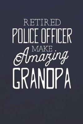 Book cover for Retired Police Officer Make Amazing Grandpa