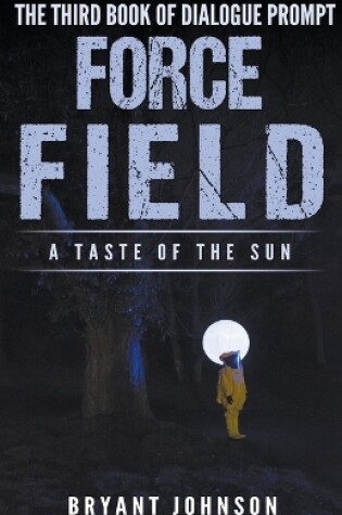 Cover of Force Field a Taste of the Sun