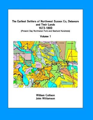 Book cover for The Earliest Settlers of Northwest Sussex Co, DE and Their Lands 1673-1800 Vol 1