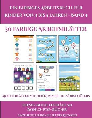 Book cover for Arbeitsblätter mit der Nummer des Vorschülers (Ein farbiges Arbeitsbuch für Kinder von 4 bis 5 Jahren - Band 4)