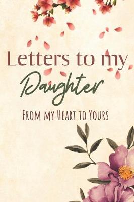 Book cover for Letters to my Daughter Journal-Mother/Father Daughter Journal Appreciation Gift-Lined Notebook To Write In-6"x9" 120 Pages Book 7