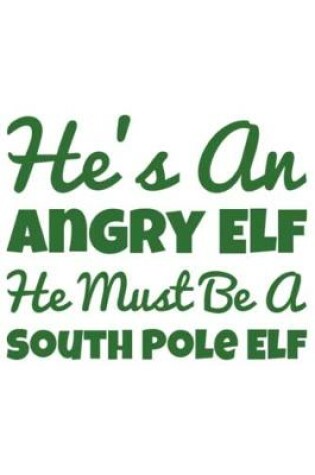 Cover of He's An Angry Elf Notebook