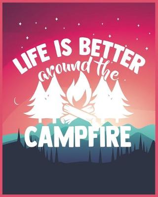 Book cover for Life Is Better Around The Campfire