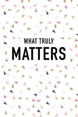 Book cover for What Truly Matters