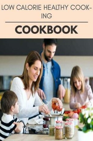 Cover of Low Calorie Healthy Cooking Cookbook