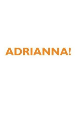 Cover of ADRIANNA! Affirmations Notebook & Diary Positive Affirmations Workbook Includes