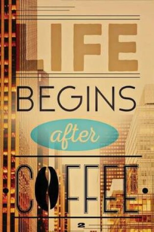 Cover of Life Begins After Coffee 2