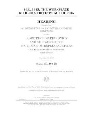 Book cover for H.R. 1445, the Workplace Religious Freedom Act of 2005