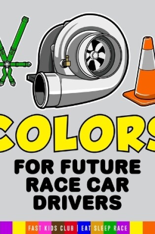 Cover of Colors for Future Race Car Drivers