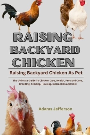 Cover of Raising Backyard Chicken