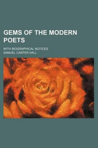 Cover of Gems of the Modern Poets; With Biographical Notices