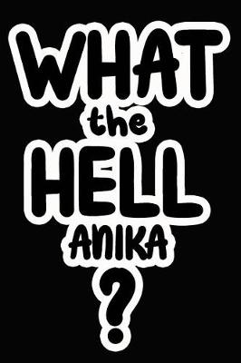 Book cover for What the Hell Anika?