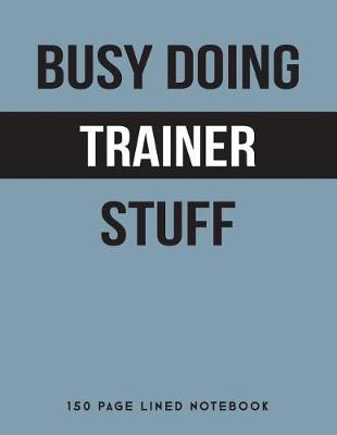 Book cover for Busy Doing Trainer Stuff