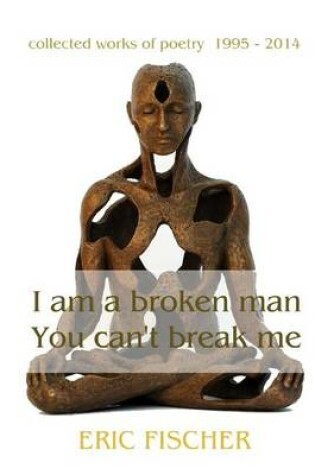 Cover of I Am a Broken Man, You Can't Break Me