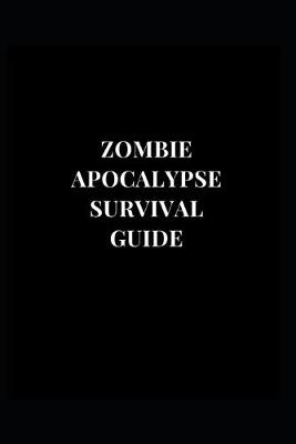 Book cover for Zombie Apocalypse Survival Guide