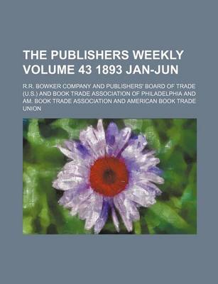 Book cover for The Publishers Weekly Volume 43 1893 Jan-Jun