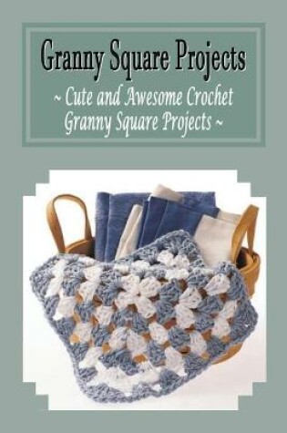Cover of Granny Square Projects