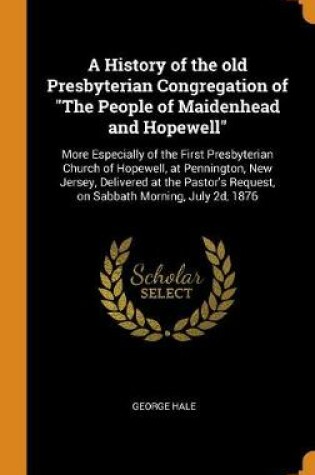 Cover of A History of the Old Presbyterian Congregation of the People of Maidenhead and Hopewell