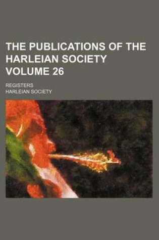 Cover of The Publications of the Harleian Society Volume 26; Registers